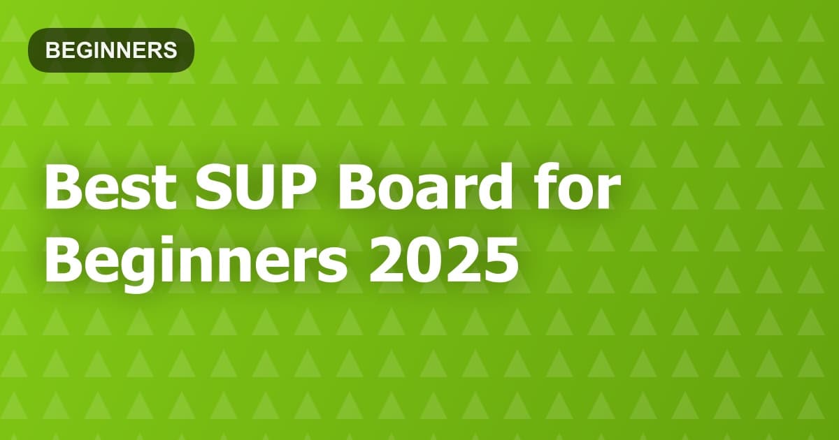 Best SUP Board for Beginners 2025