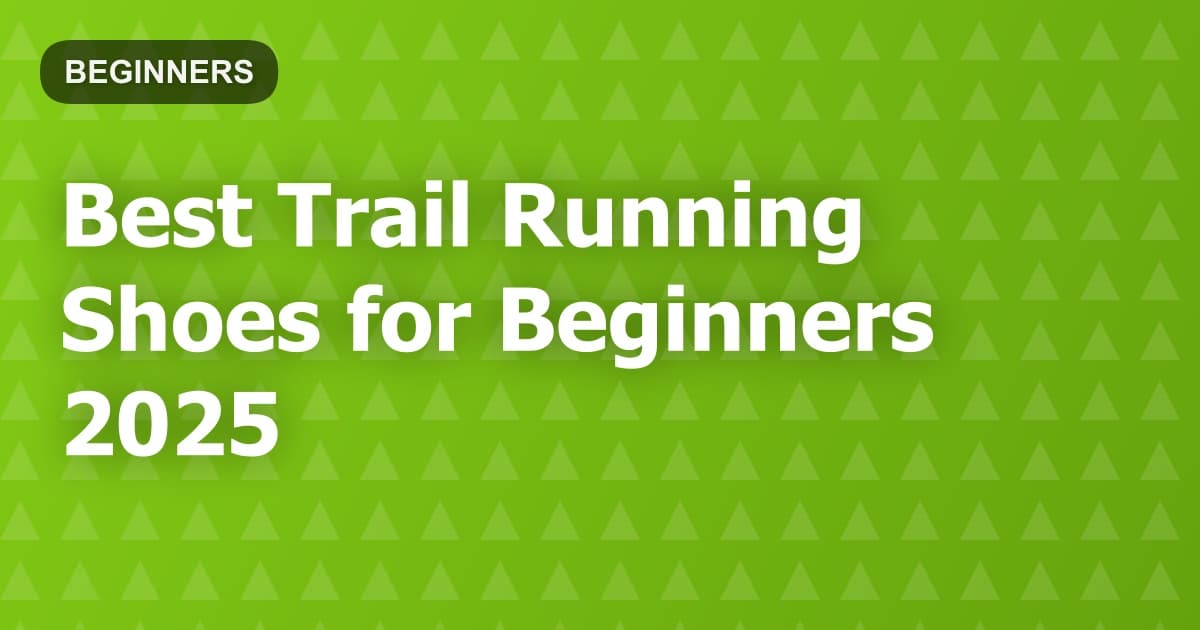 Best Trail Running Shoes for Beginners 2025