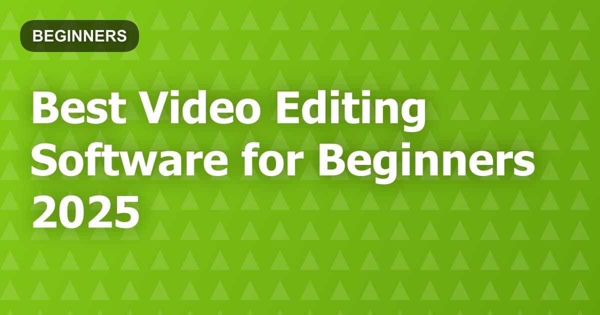 Best Video Editing Software for Beginners 2025