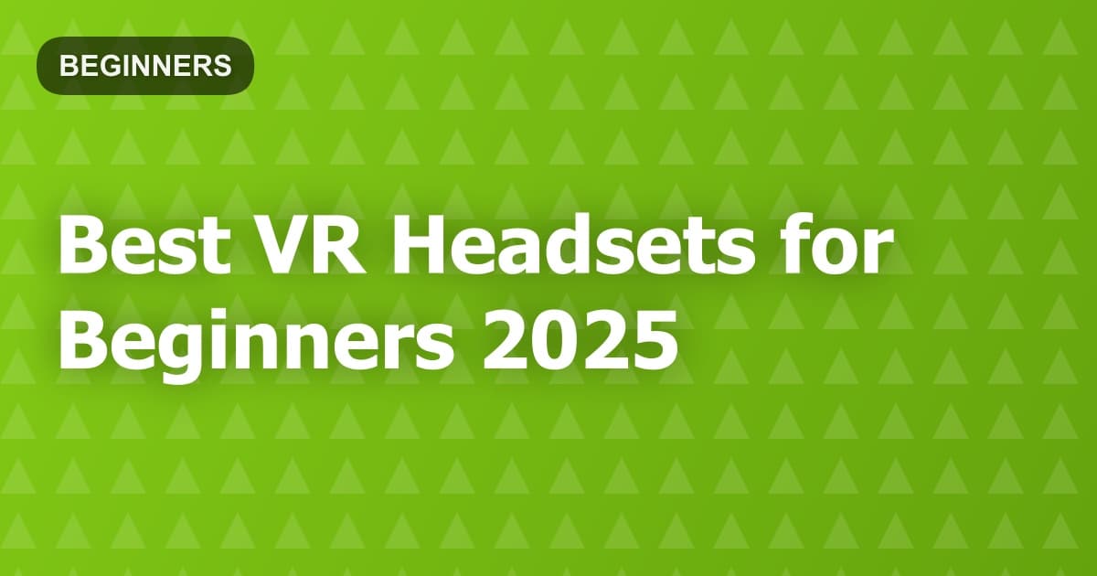 Best VR Headsets for Beginners 2025