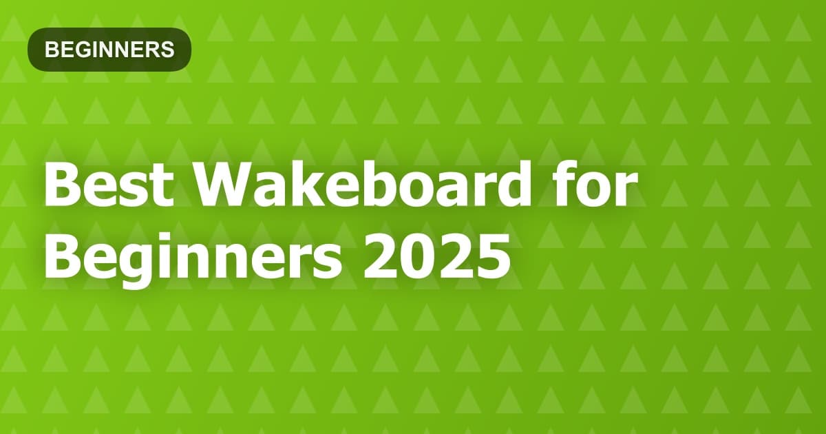 Best Wakeboard for Beginners 2025