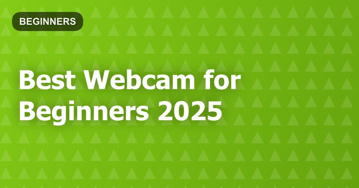 Best Webcam for Beginners 2025