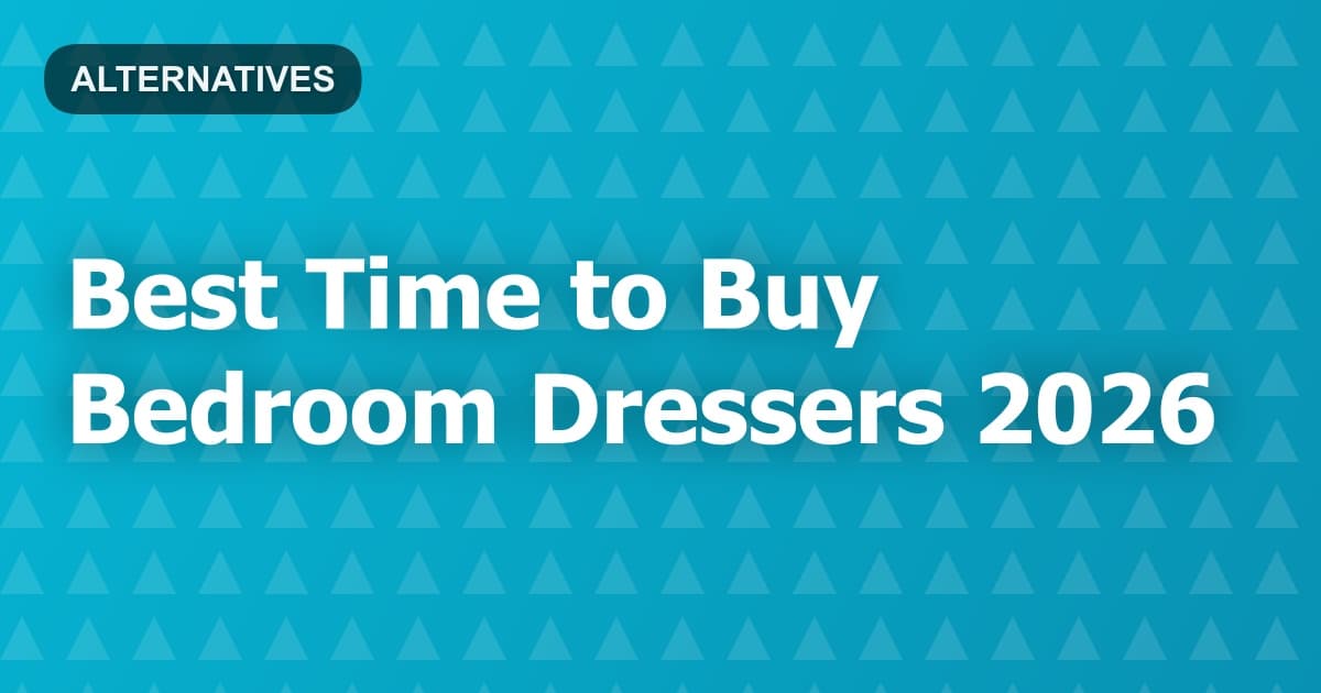 Best Time to Buy Bedroom Dressers 2026