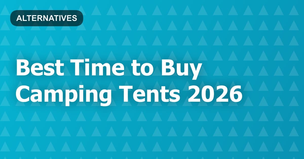 Best Time to Buy Camping Tents 2026