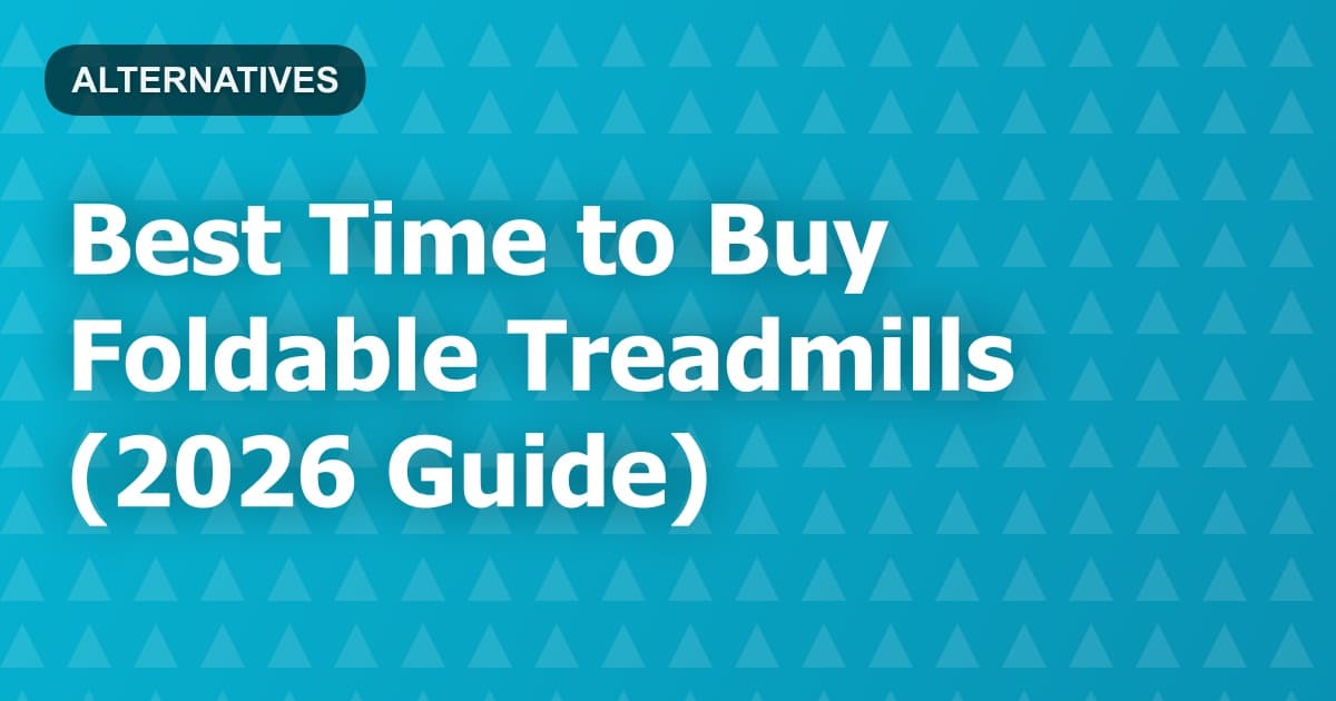 Best Time to Buy Foldable Treadmills (2026 Guide)