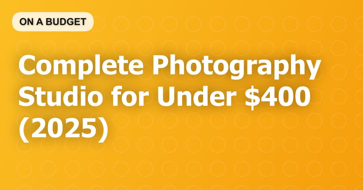 Complete Photography Studio for Under $400 (2025)
