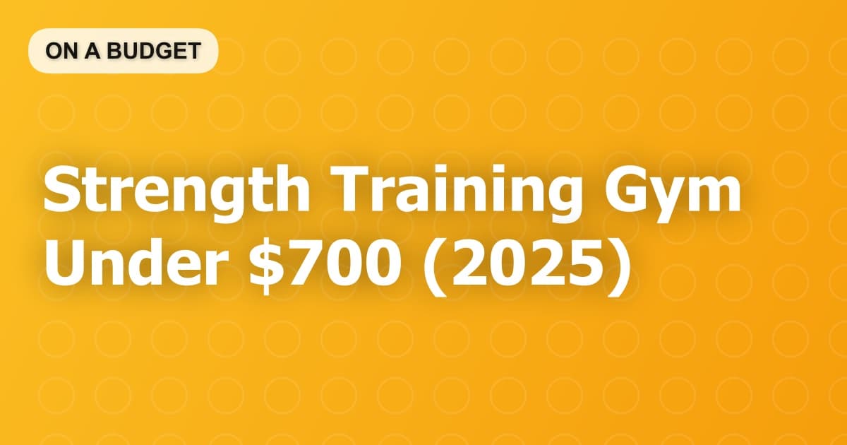 Strength Training Gym Under $700 (2025)