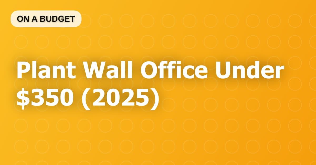 Plant Wall Office Under $350 (2025)