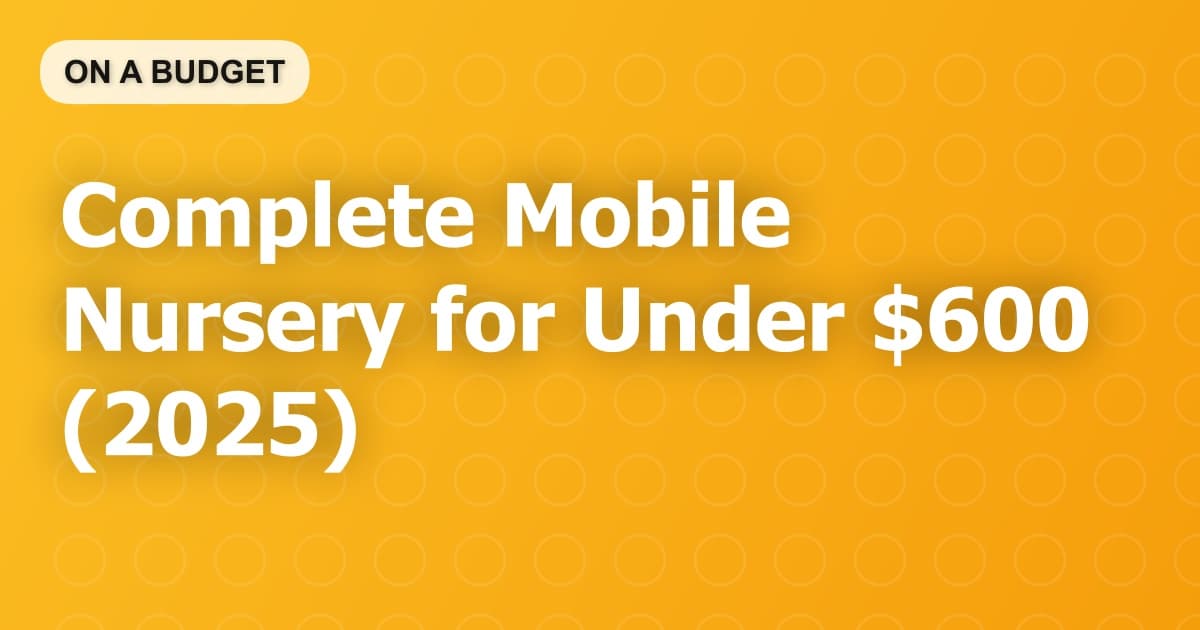 Complete Mobile Nursery for Under $600 (2025)