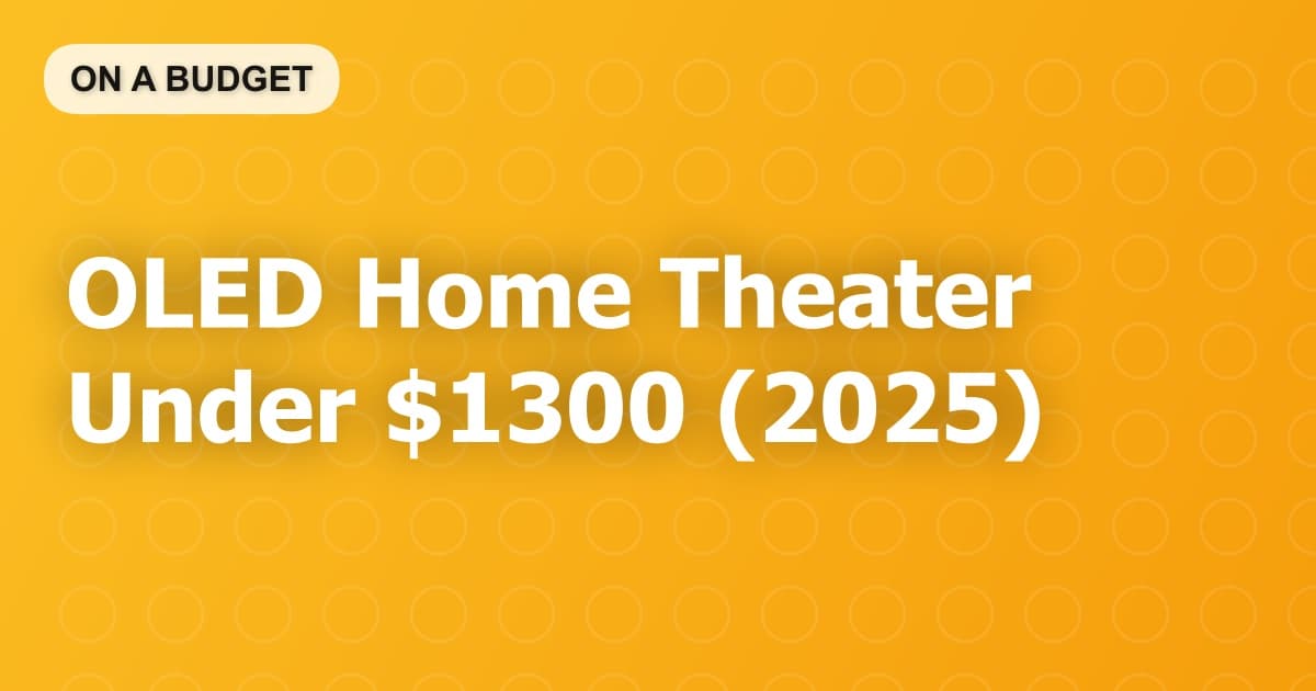 OLED Home Theater Under $1300 (2025)