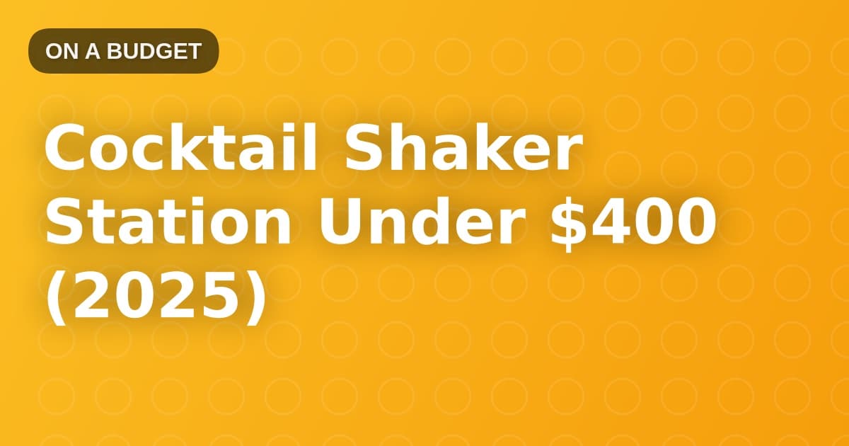 Cocktail Shaker Station Under $400 (2025)