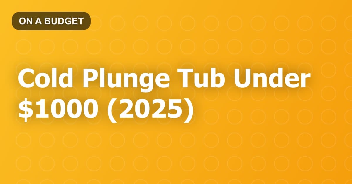 Cold Plunge Tub Under $1000 (2025)