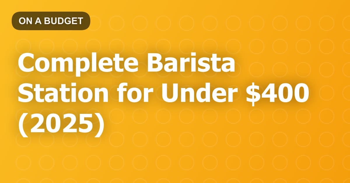 Complete Barista Station for Under $400 (2025)