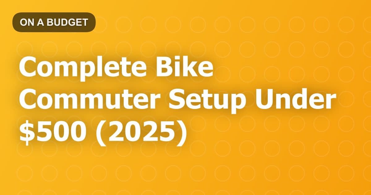 Complete Bike Commuter Setup Under $500 (2025)