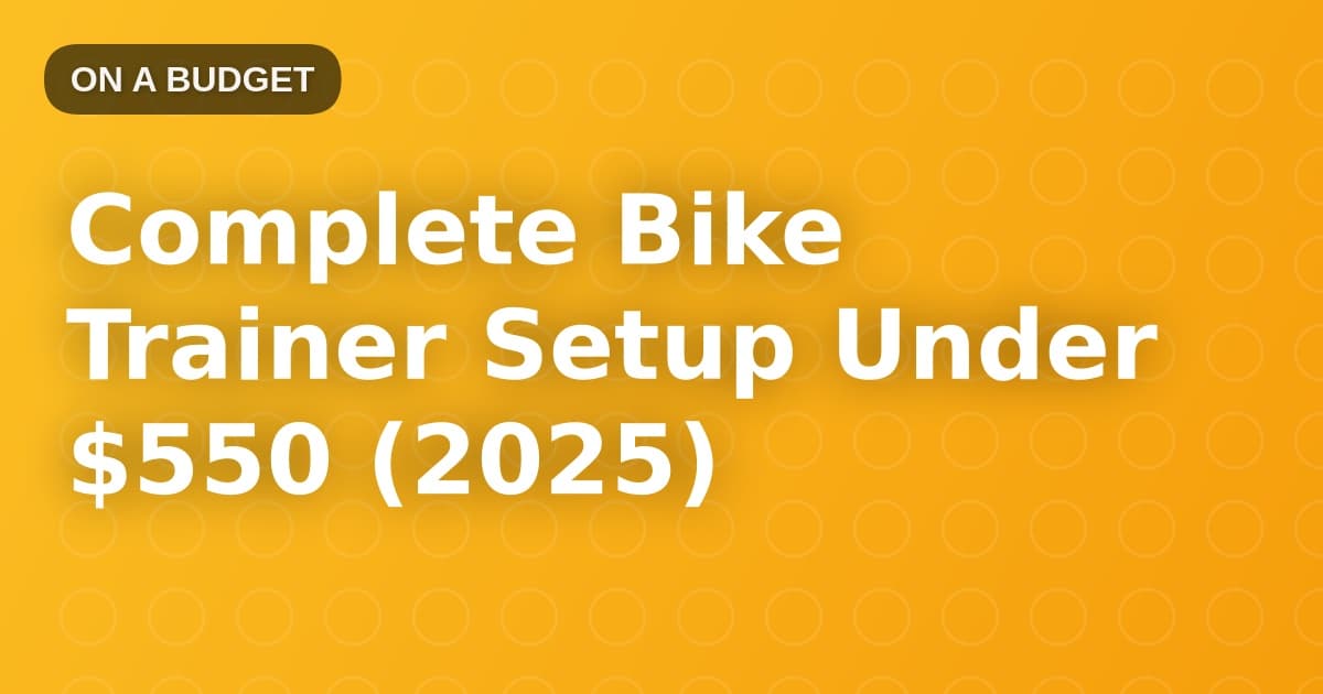 Complete Bike Trainer Setup Under $550 (2025)