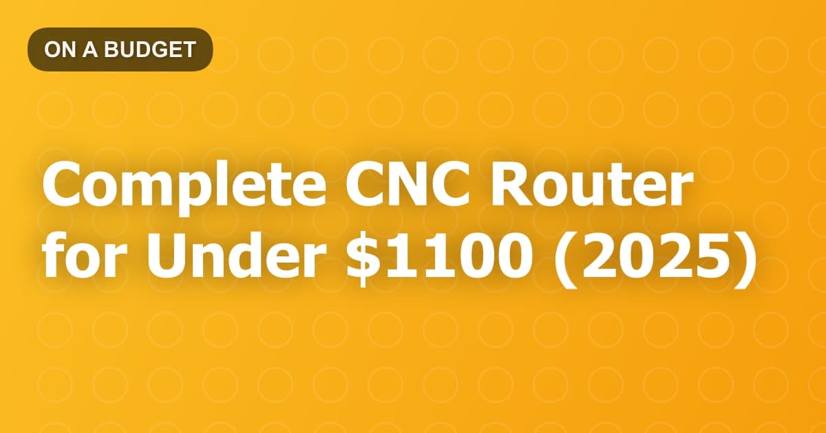 Complete CNC Router for Under $1100 (2025)