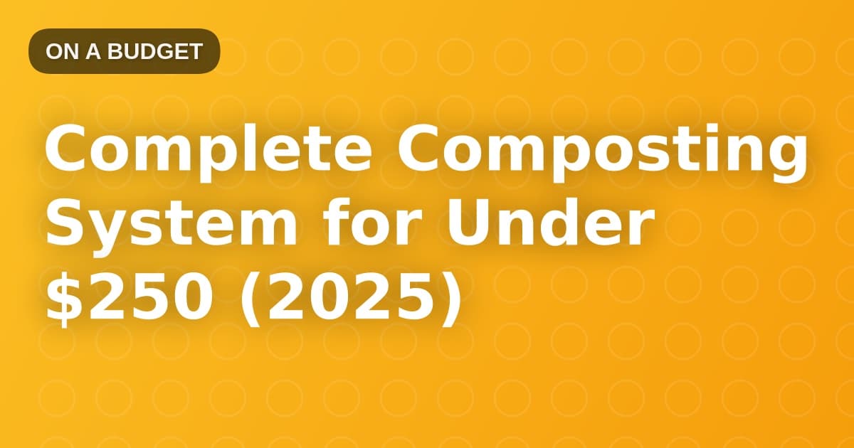 Complete Composting System for Under $250 (2025)