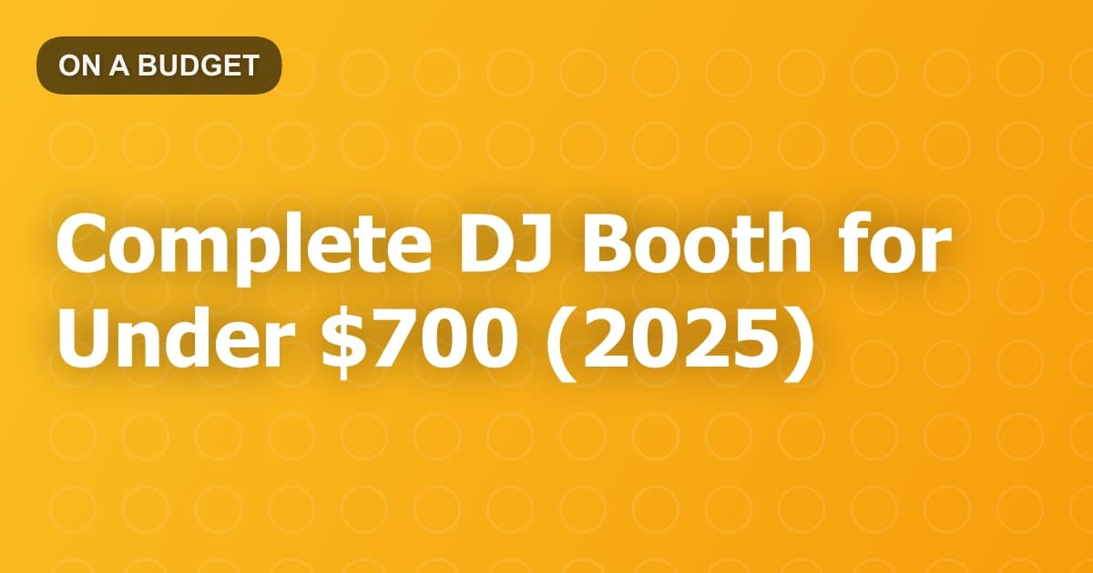 Complete DJ Booth for Under $700 (2025)