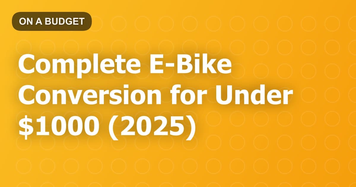 Complete E-Bike Conversion for Under $1000 (2025)