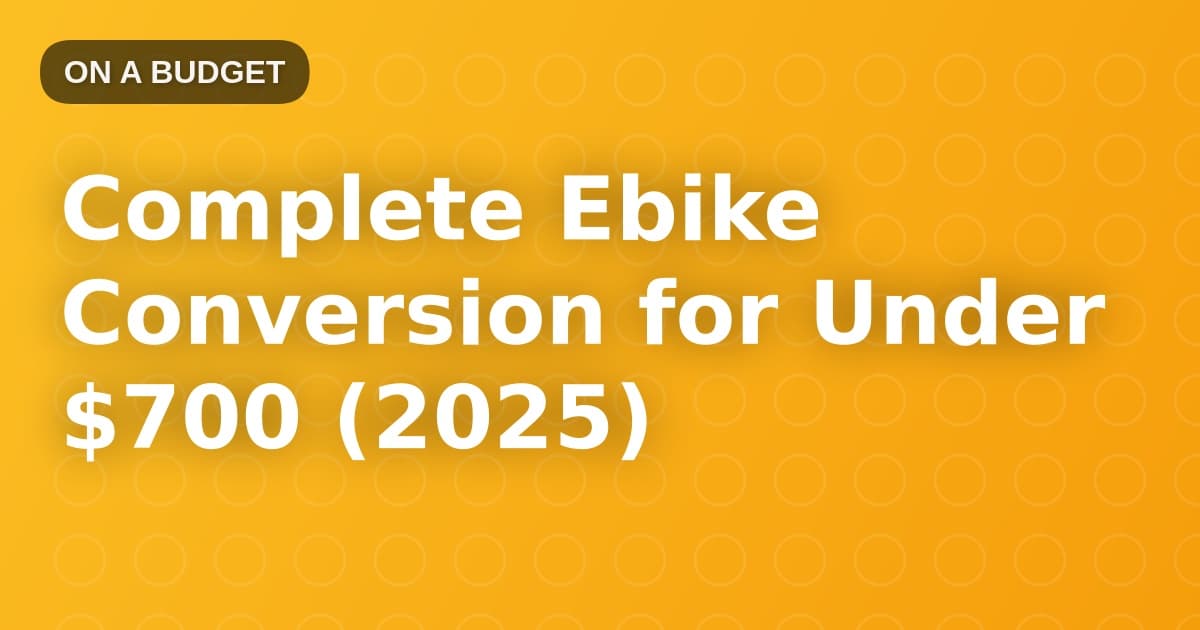 Complete Ebike Conversion for Under $700 (2025)