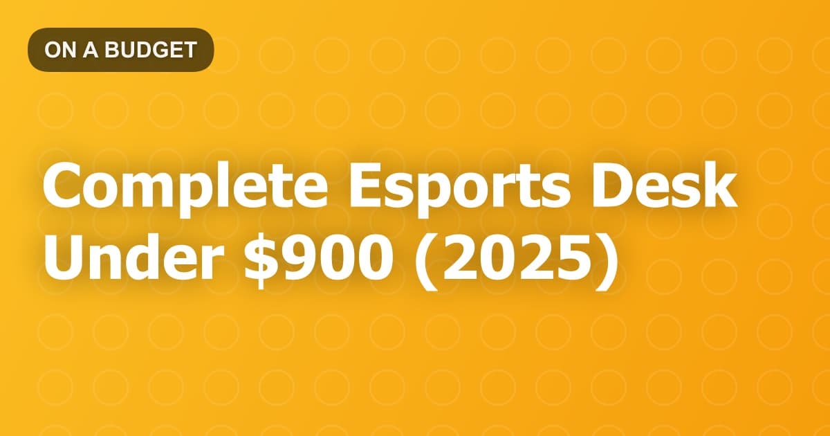 Complete Esports Desk Under $900 (2025)