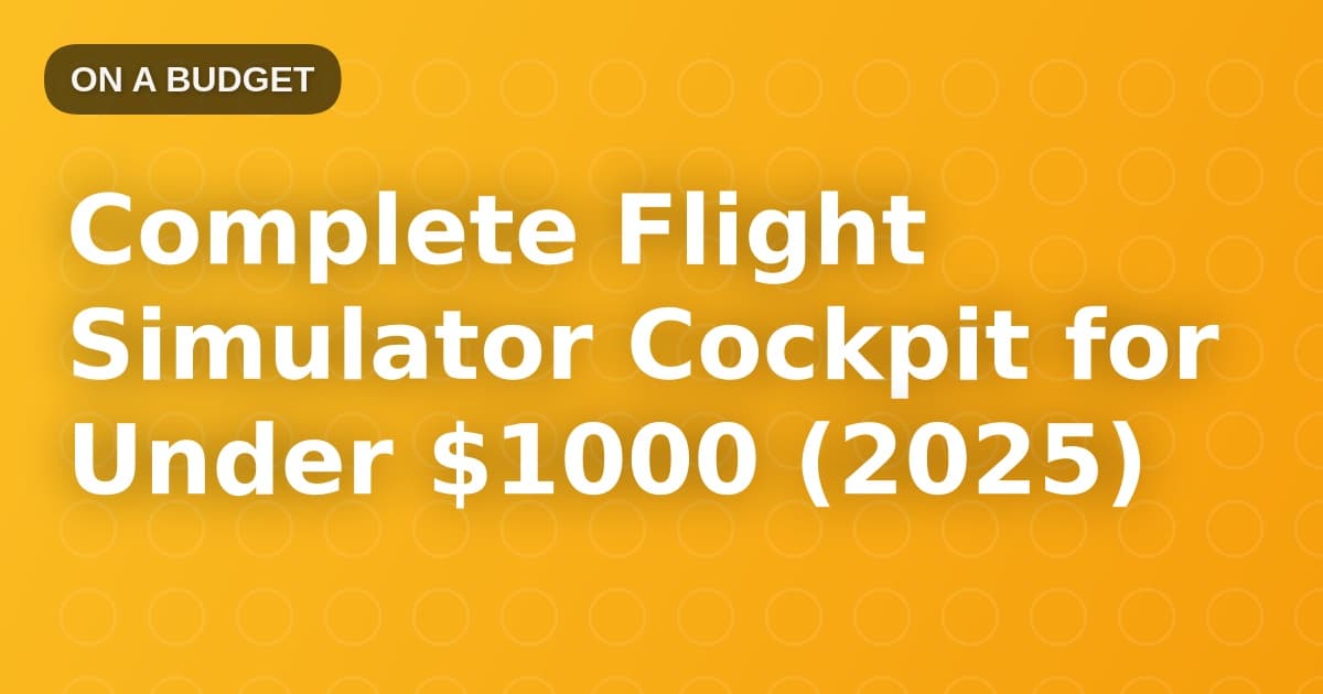 Complete Flight Simulator Cockpit for Under $1000 (2025)