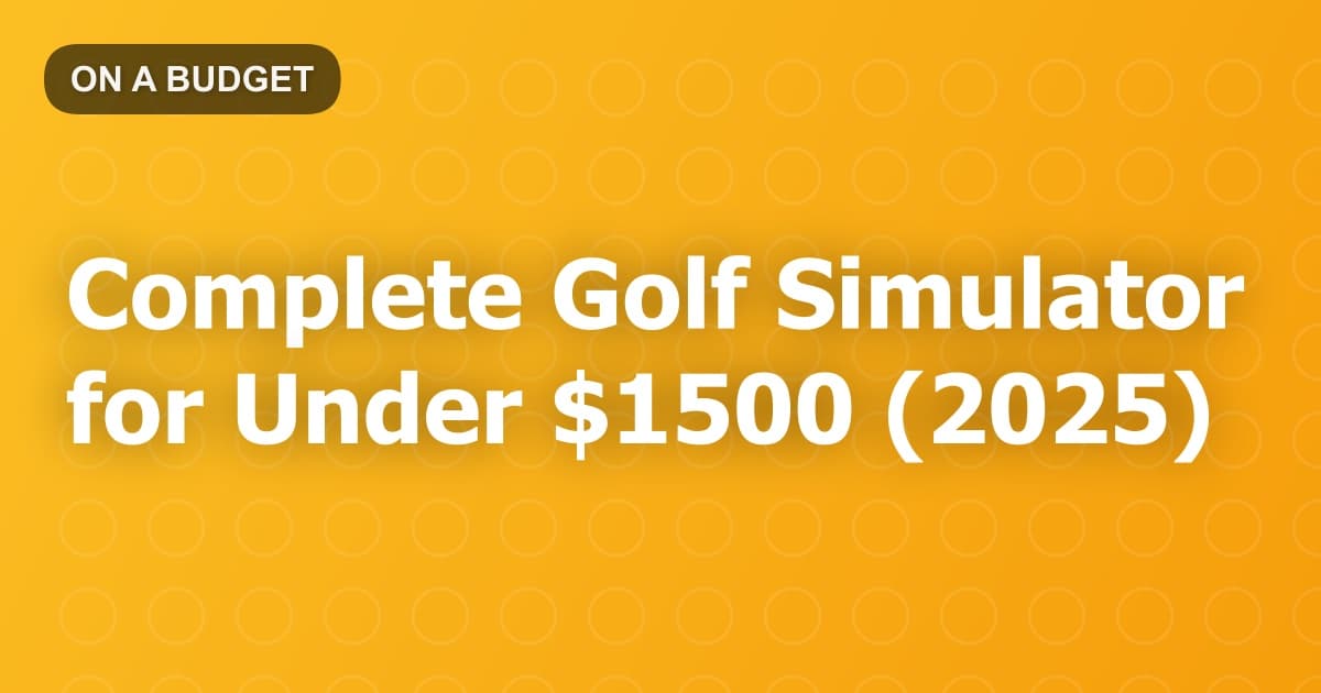 Complete Golf Simulator for Under $1500 (2025)