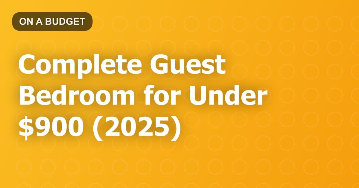 Complete Guest Bedroom for Under $900 (2025)