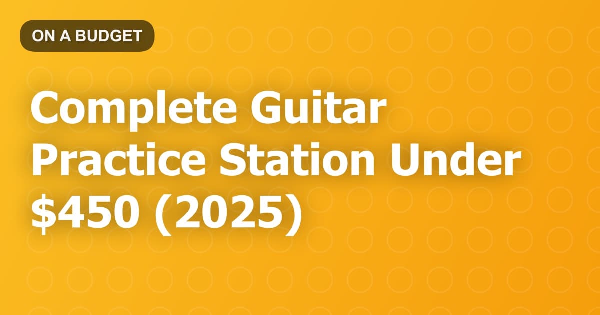 Complete Guitar Practice Station Under $450 (2025)