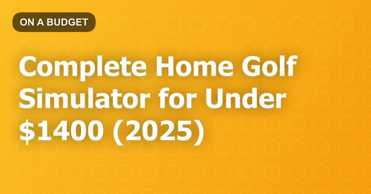 Complete Home Golf Simulator for Under $1400 (2025)