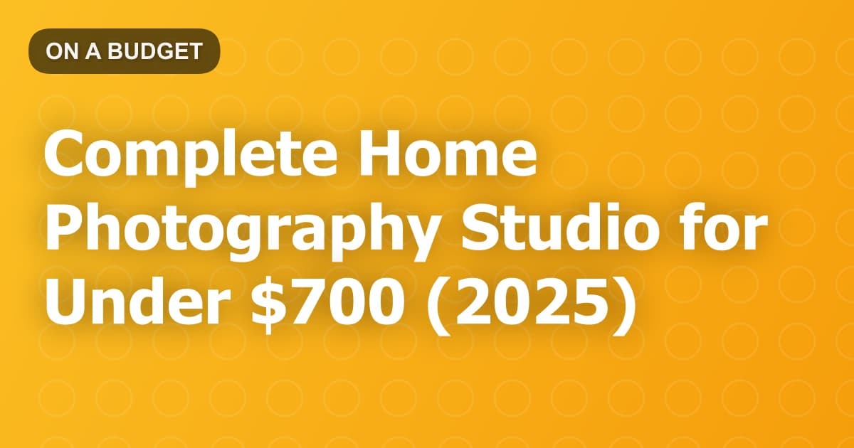 Complete Home Photography Studio for Under $700 (2025)
