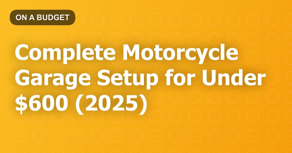 Complete Motorcycle Garage Setup for Under $600 (2025)