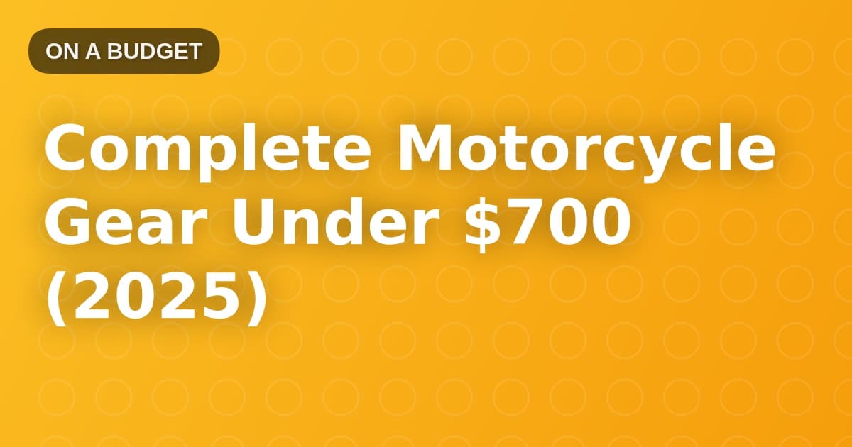 Complete Motorcycle Gear Under $700 (2025)