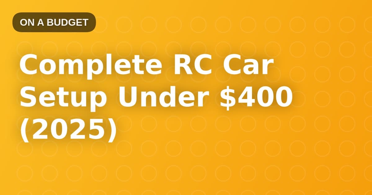 Complete RC Car Setup Under $400 (2025)