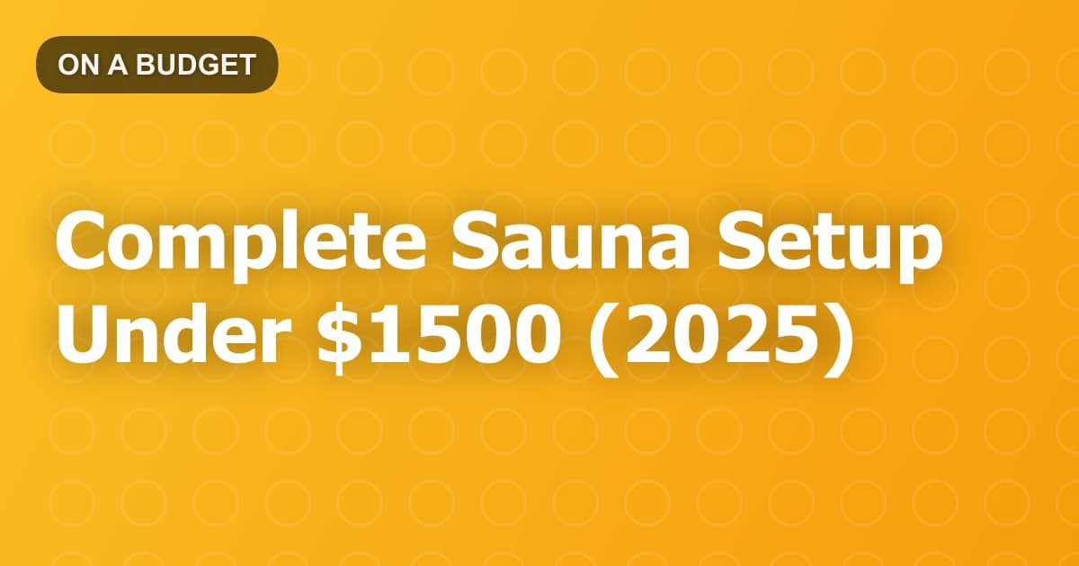 Complete Sauna Setup Under $1500 (2025)