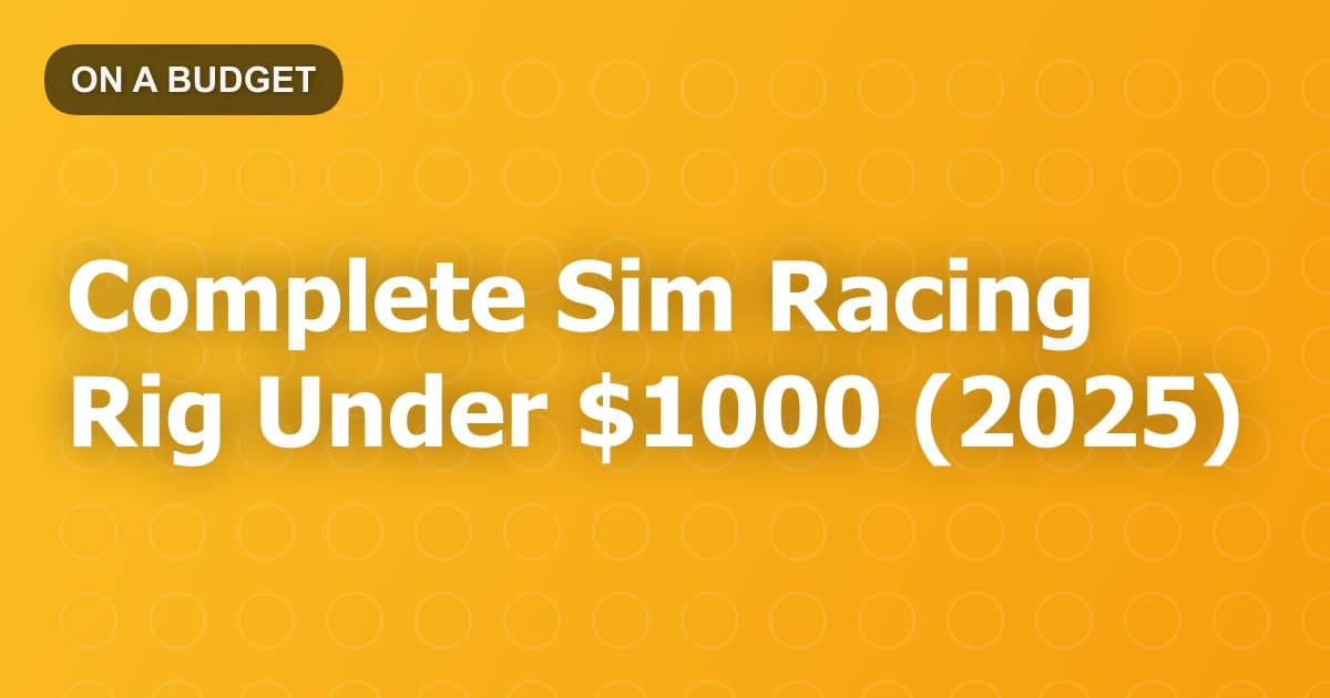 Complete Sim Racing Rig Under $1000 (2025)