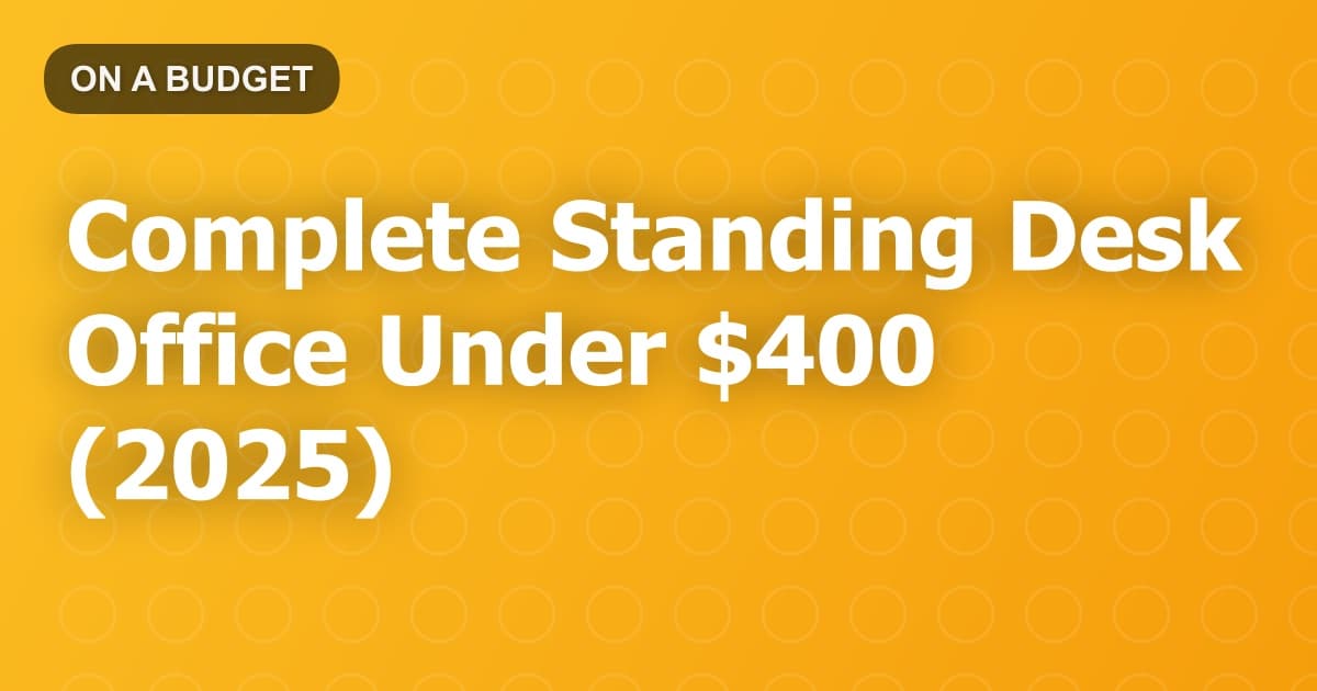 Complete Standing Desk Office Under $400 (2025)