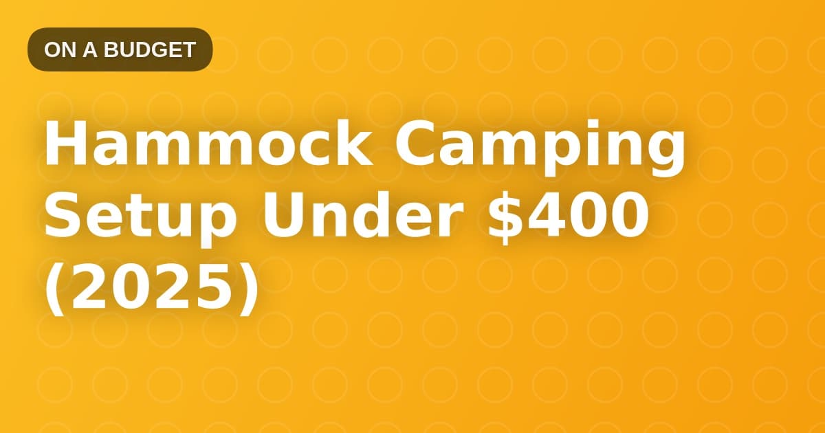 Hammock Camping Setup Under $400 (2025)