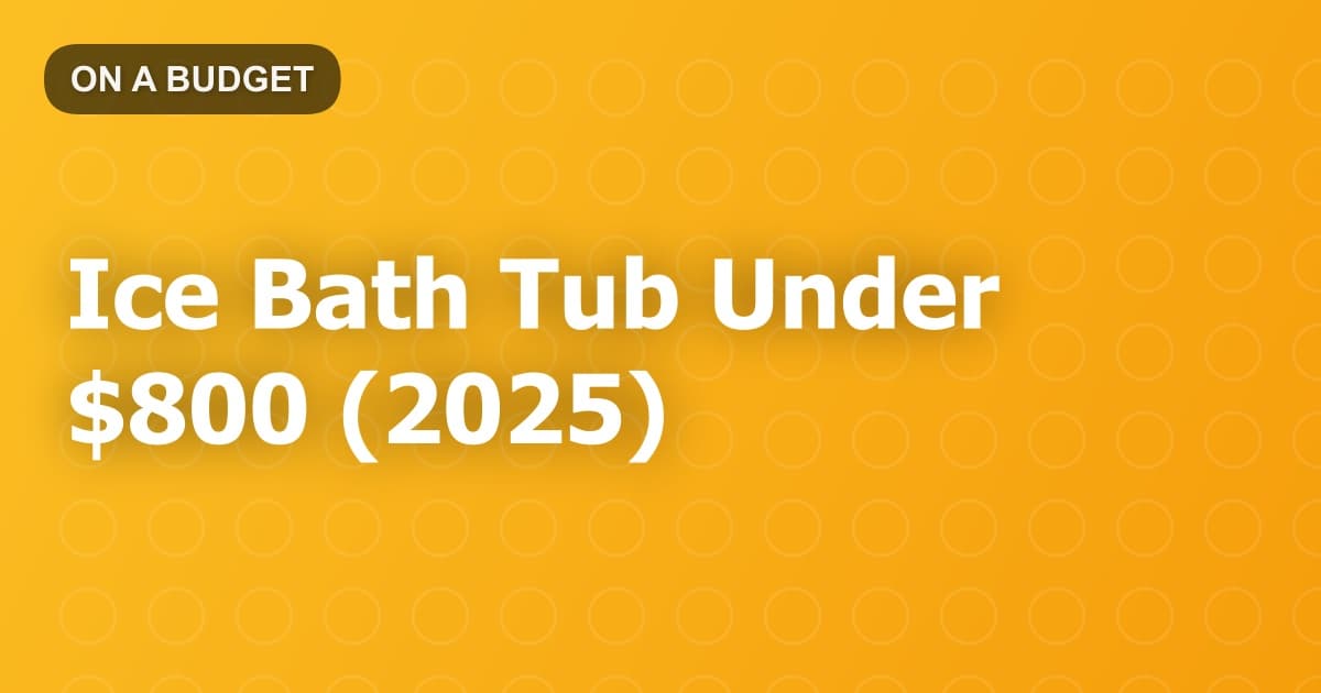 Ice Bath Tub Under $800 (2025)
