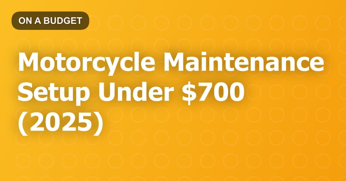Motorcycle Maintenance Setup Under $700 (2025)