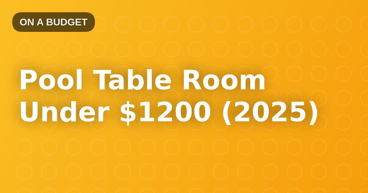 Pool Table Room Under $1200 (2025)