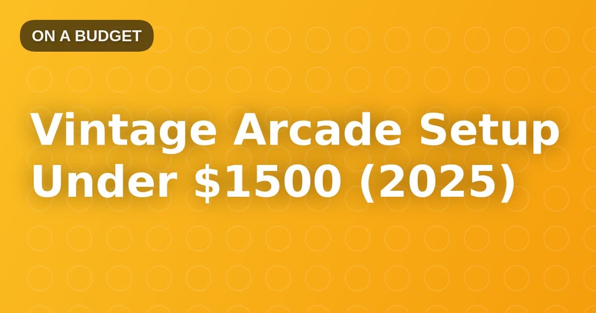 Vintage Arcade Setup Under $1500 (2025)