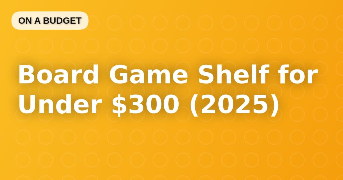 Board Game Shelf for Under $300 (2025)
