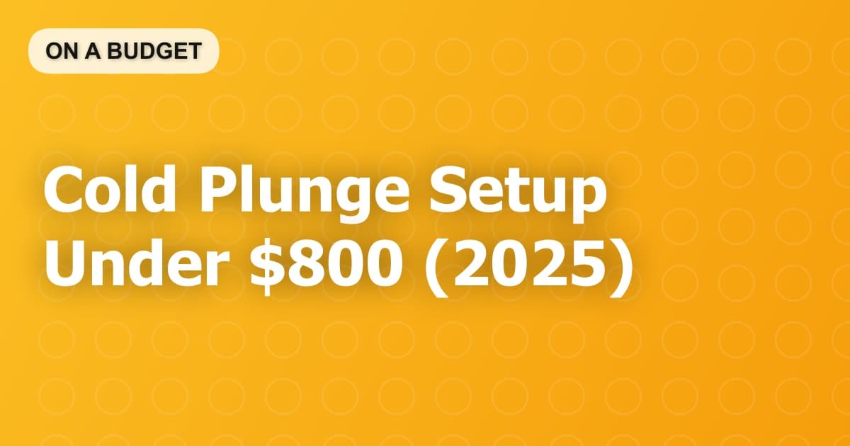 Cold Plunge Setup Under $800 (2025)