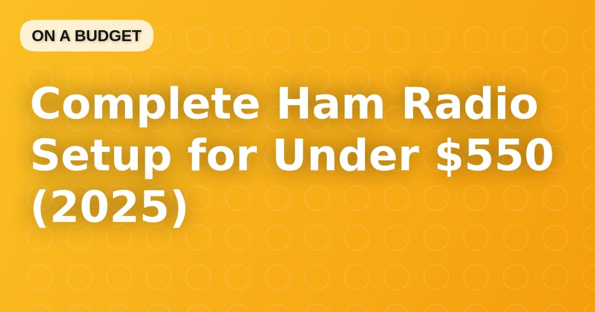 Complete Ham Radio Setup for Under $550 (2025)