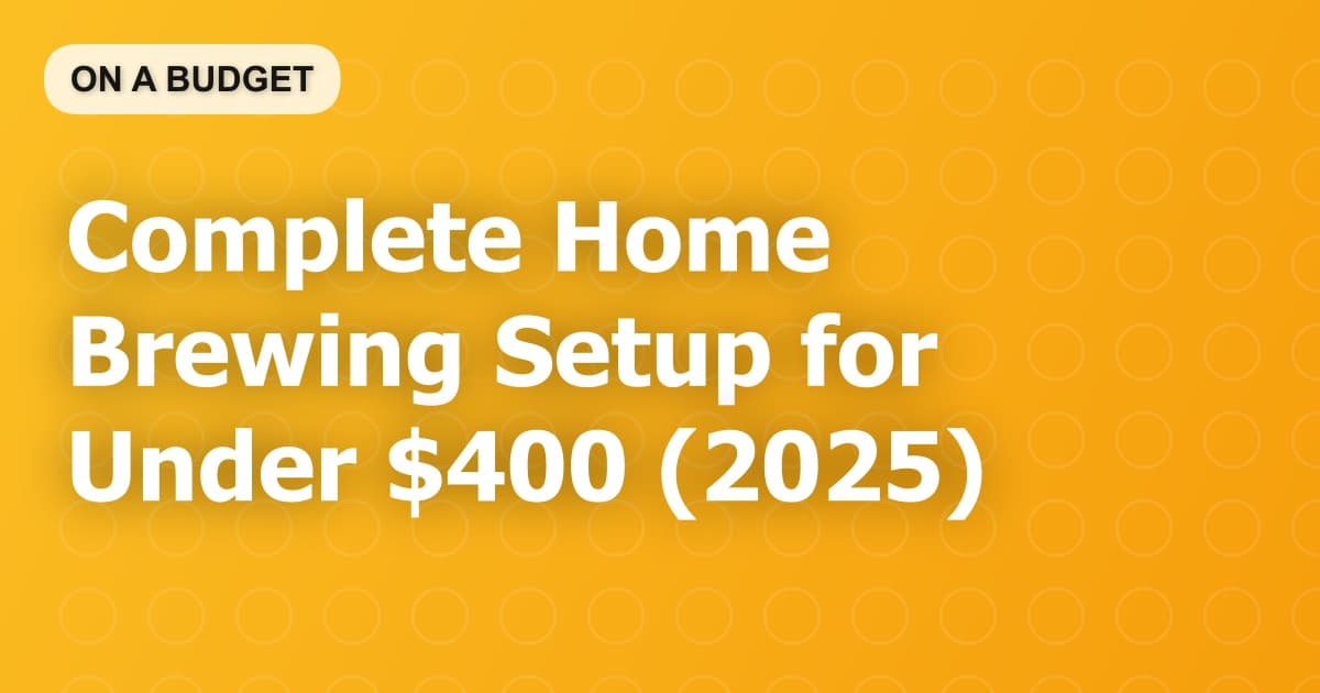 Complete Home Brewing Setup for Under $400 (2025)