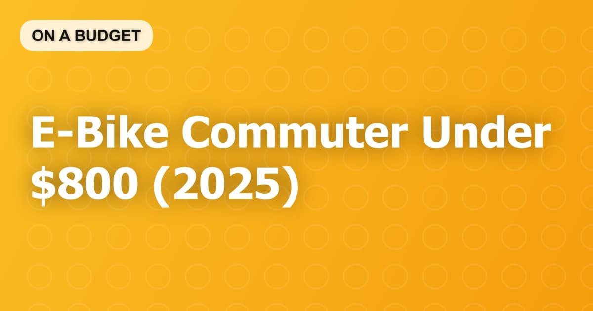 E-Bike Commuter Under $800 (2025)