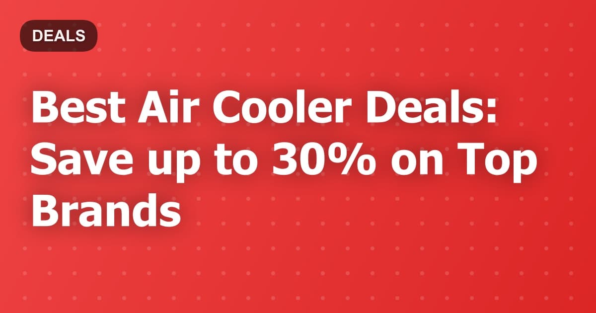 Best Air Cooler Deals: Save up to 30% on Top Brands