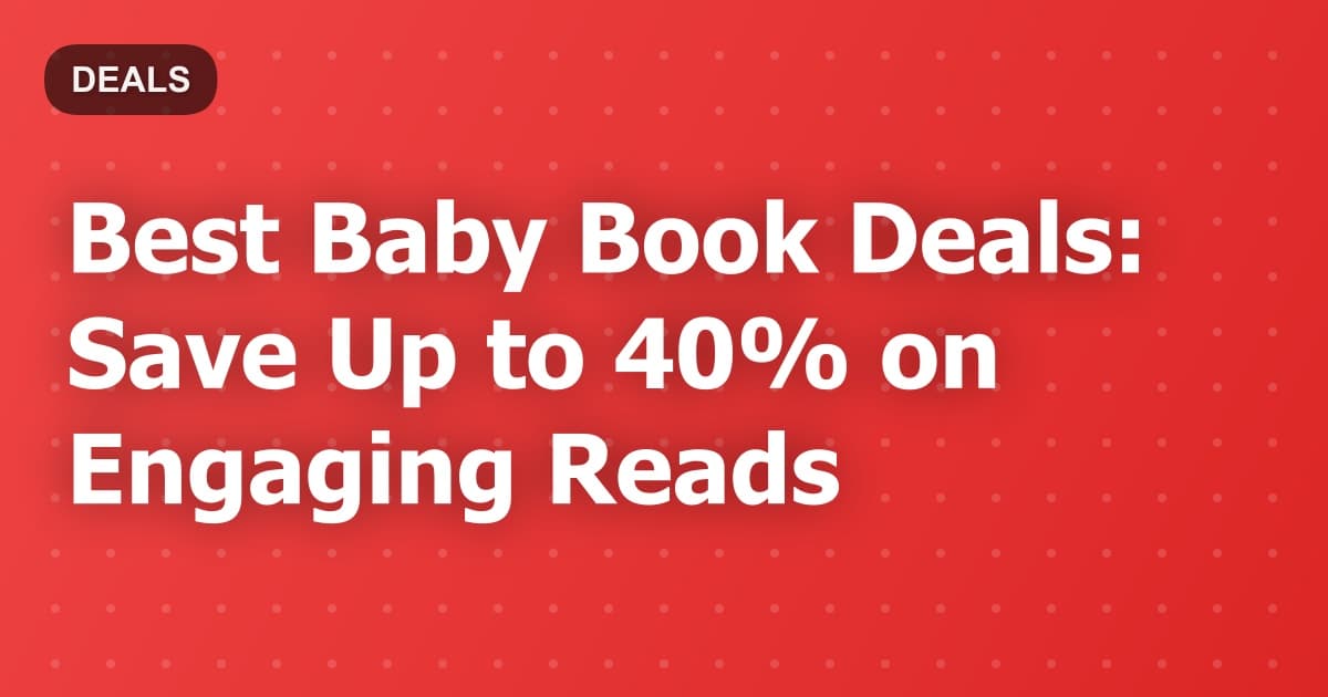 Best Baby Book Deals: Save Up to 40% on Engaging Reads