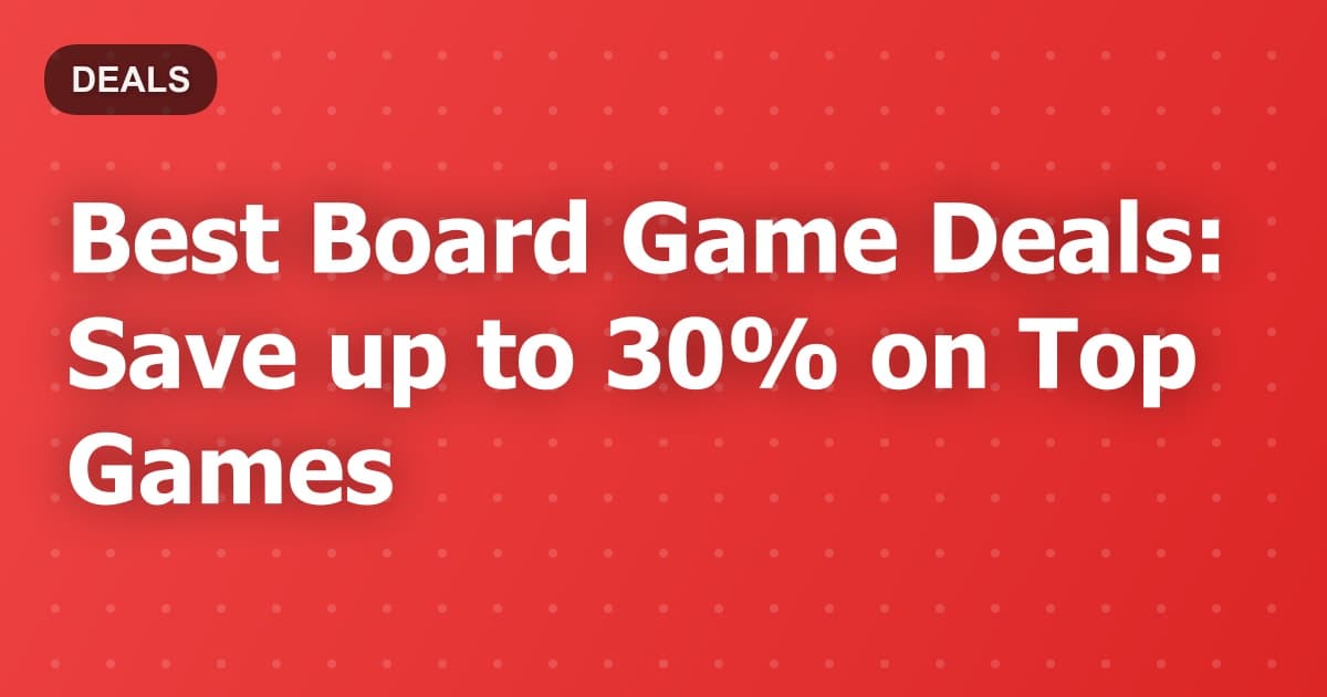 Best Board Game Deals: Save up to 30% on Top Games